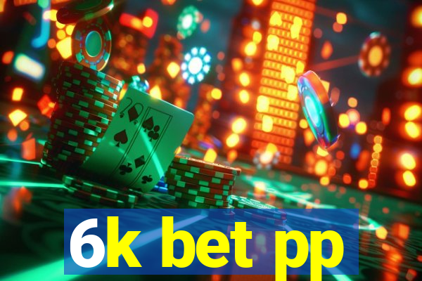 6k bet pp